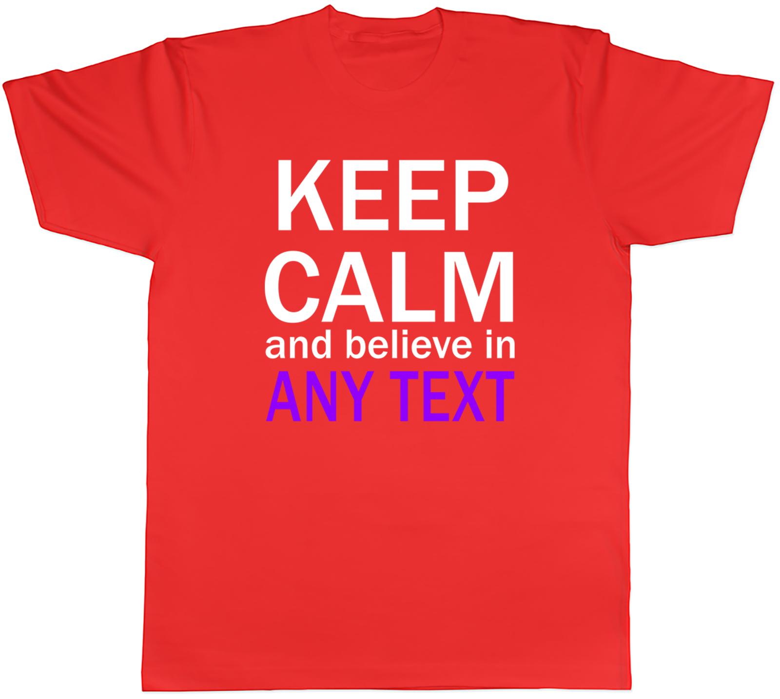 Personalised Keep Calm and Believe in Unisexs TShirt Any Custom Text Tee Gift S