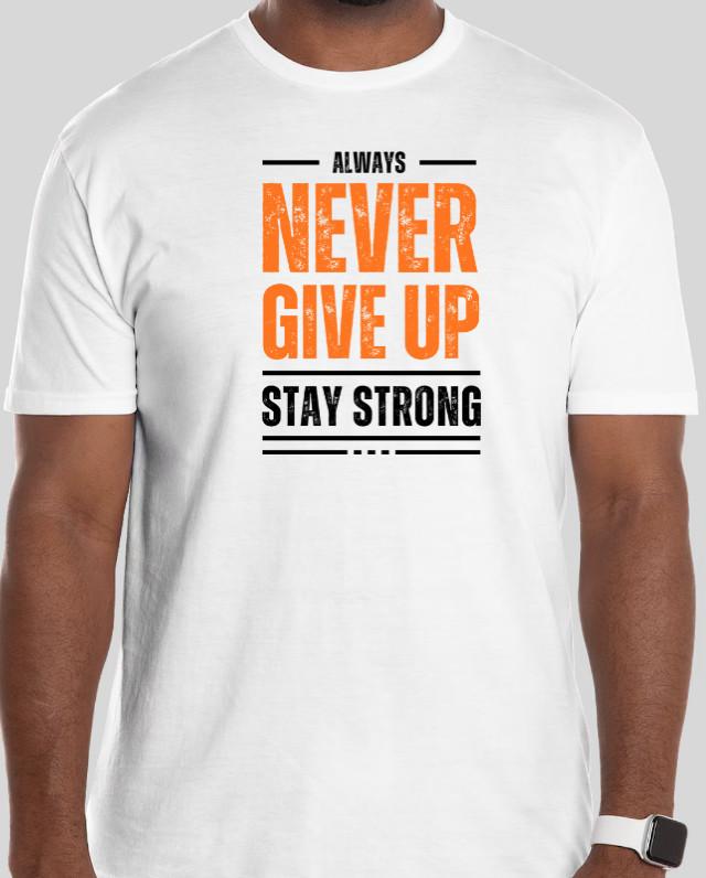 Always Never Give Up Stay Strong Inspirational Quotes Graphic T-shirt