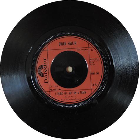 

7inch Record BRIAN HALLIN I Think Ill Get On A Train 2058549 Polydor 1975 UK Pop Used
