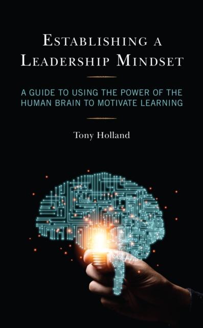 The Establishing a Leadership Mindset : A Guide To Using the Power of the Human Brain To Motivate Learning Book