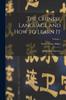 The The Chinese Language and How To Learn It; a Manual for Beginners; Volume 1 Book
