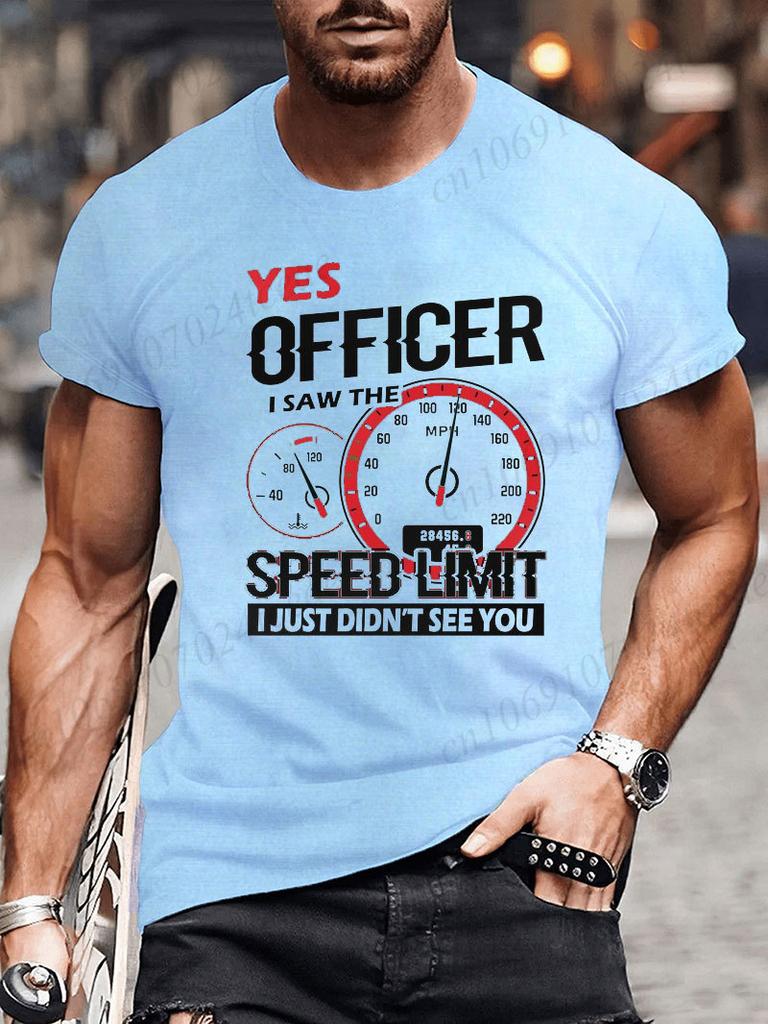 Yes Officer I Saw The Speed Limit I Just Didn't See You T-Shirt for Men Women Funny T Shirt Humor Tee Shirt Mens Clothing Tees