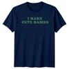 I Make Cute Babies Funny New Parent TShirt Fathers Day Gift