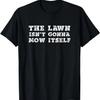 Funny Dad Gifts _ The Lawn Isn't Going To Mow Itself T-Shirt