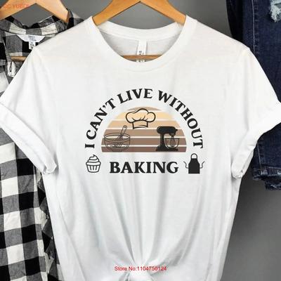 Ik kan niet leven zonder Baken T-shirt Liefhebber Vakantie Patissier Bakkerij Creaties vintage Gewassen Unisex Zacht Topje Voor Dagelijks Gebruik