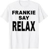 Tricou Frankie Spune Relaxează-te