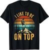 Vintage I Like To Be On Top Print T and Kids Tshirt Men Crew Neck Short Sleeve Soft Cotton Hiking Lover Casual Tee Tops