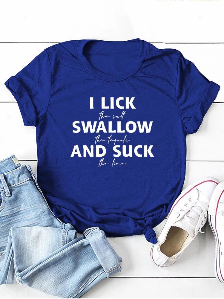 Lick Swallow and Suck Letter Print Women T Shirt Short Sleeve O Neck Loose Women Tshirt Ladies Tee Shirt Tops Camisetas Mujer