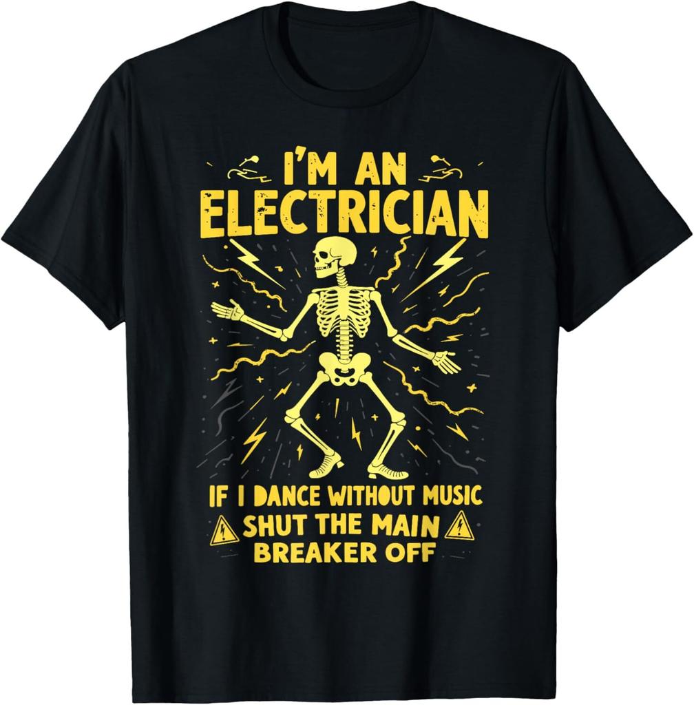 Im An Electrician If I Dance Without Music Shut The Main TShirt