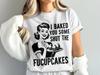 Grappig Cupcake Bakken T-shirt, Ik Heb Je Wat Shut the Fucupcakes Gebakken T-shirt