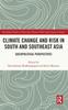 The Climate Change and Risk In South and Southeast Asia : Sociopolitical Perspectives Book
