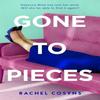 Gone To Pieces by Rachel Cosyns Paperback Book 9780008550912