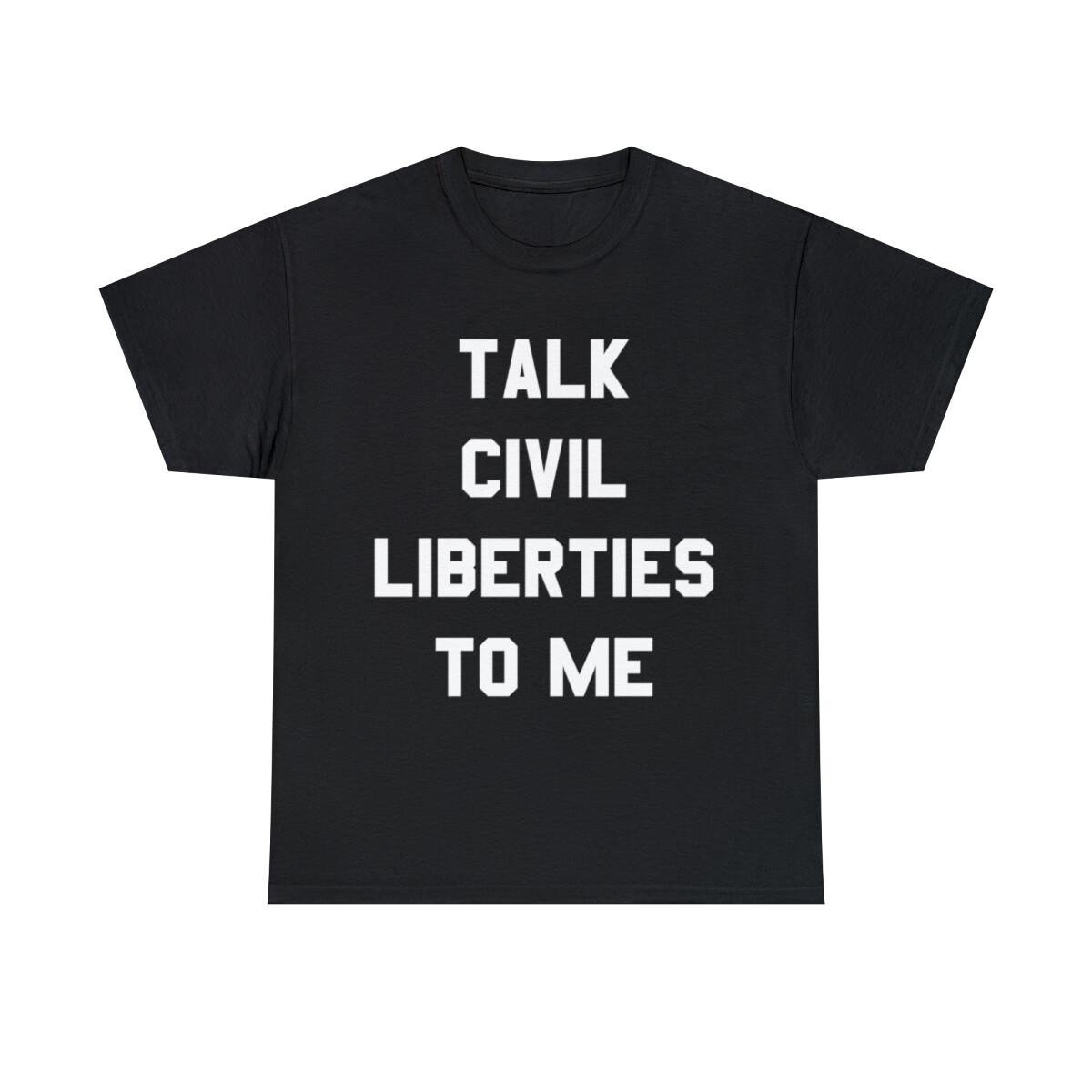 Talk Civil Liberties To Me Graphic Tee Shirt, S-5XL XXL
