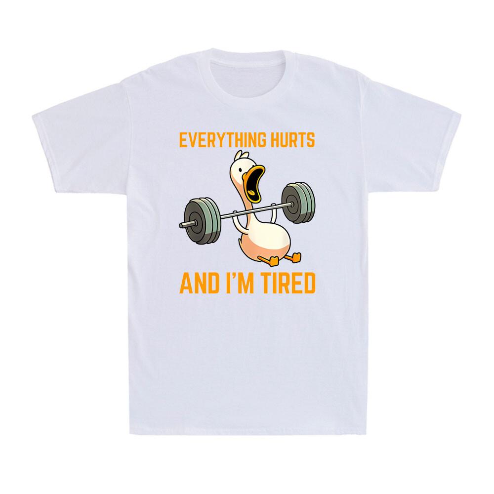 Everything Hurts And Im Tired Funny Duck Fitness Weightlifting Unisexs TShirt
