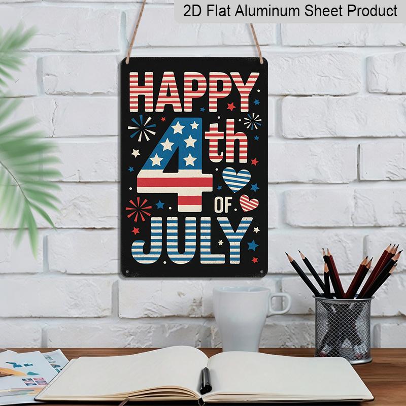 2D Flat Happy 4th of July Aluminium Sign Vintage Independence Day Metal Sign Patriotic Print Aesthetic for Garden Yard Bar Porch Home Bedroom Kitchen