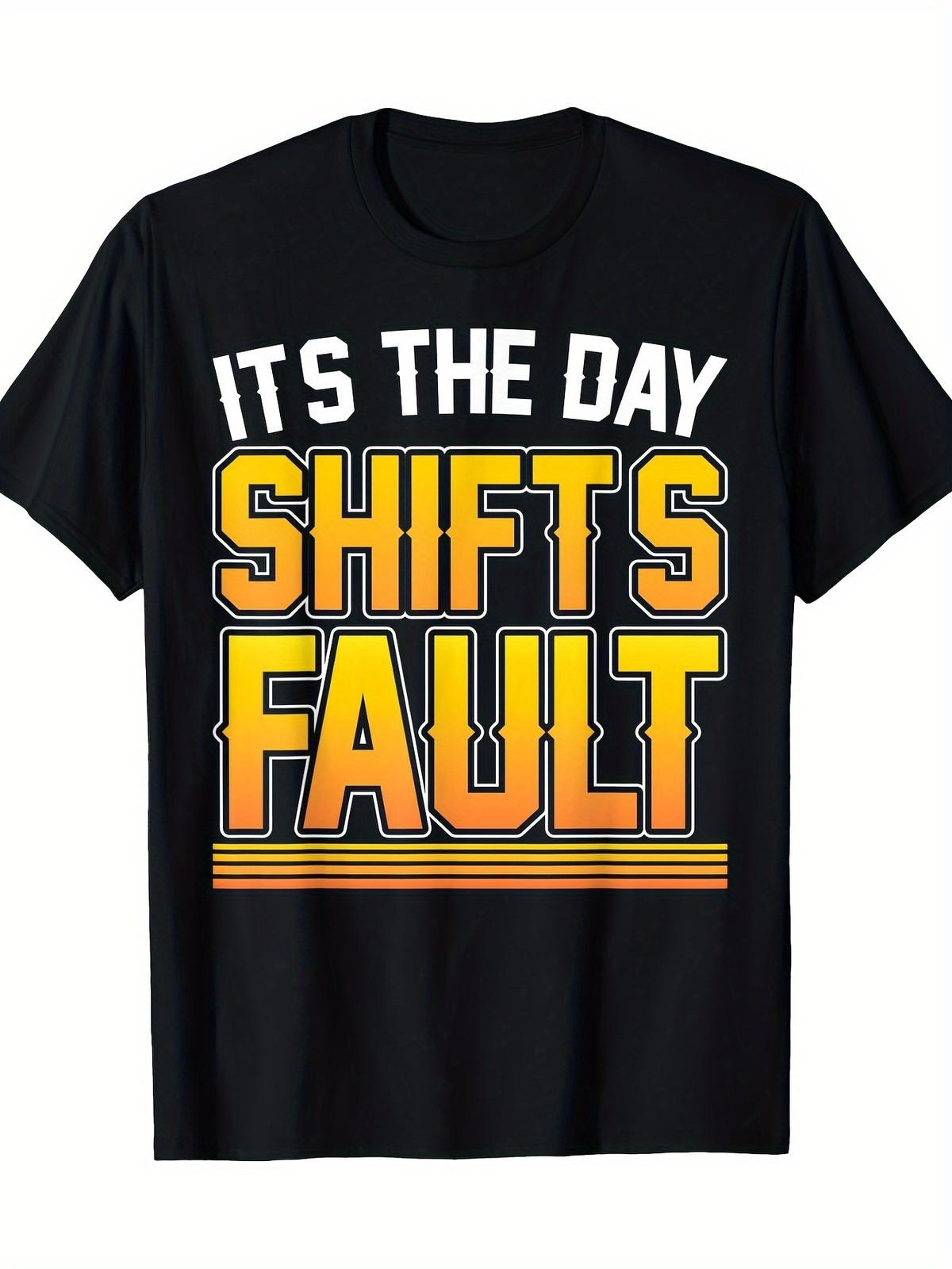 

It s The Day Shift s Fault Humorous Black T-Shirt - 100% Cotton, 220g - Ca 5XL різнокольоровий