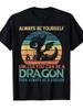 Men'S Vintage Dragon T-Shirt Funny Saying Always Be Yourself Unless You Can Be A Dragon Casual Round Neck With Dragon