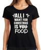 All I Want For Christmas Is Food Funny Christmas Saying Xmas Ladies Tshirt