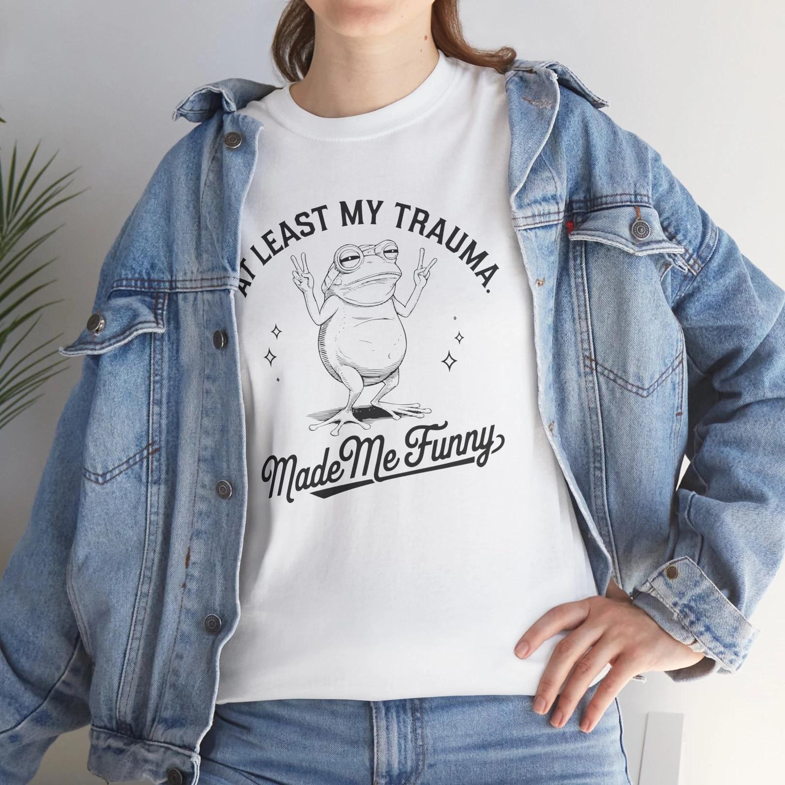 Laughing Out Loud T-Shirt - Funny Frog, At Least My Trauma Made Me Funny Shirt S
