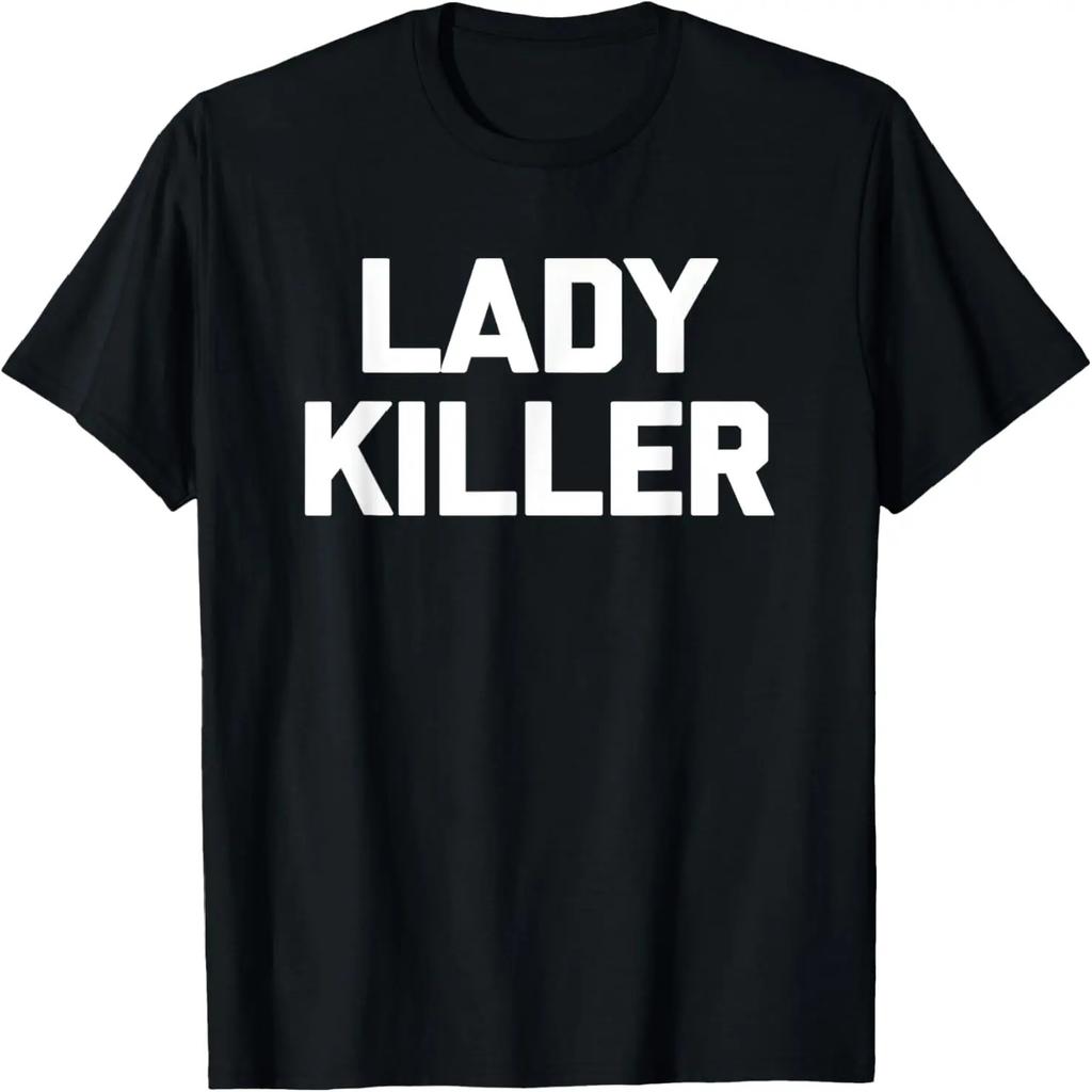 Lady Killer T-Shirt funny saying sarcastic novelty guys men T-Shirt