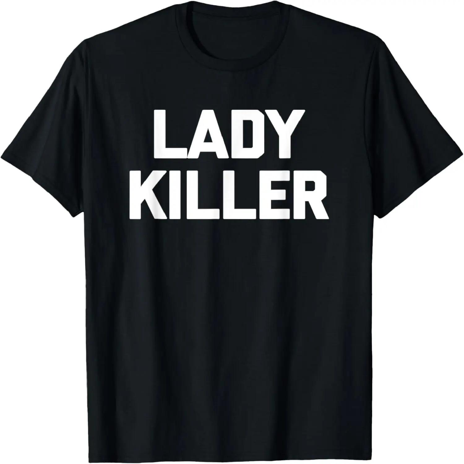 Lady Killer T-Shirt funny saying sarcastic novelty guys men T-Shirt S чёрный