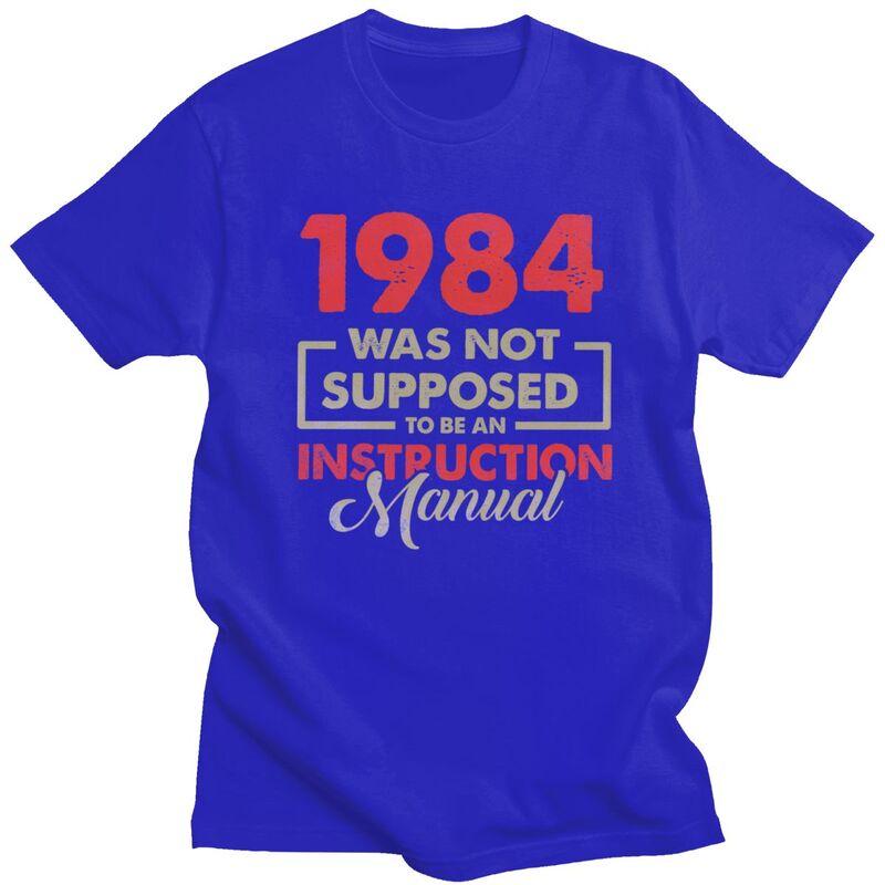 1984 Was Not Supposed To Be An Instruction Unisexual T Shirt for Unisex 100 Cotton Tshirt Short Sleeve Tee Shirt Loose Fit Clothing