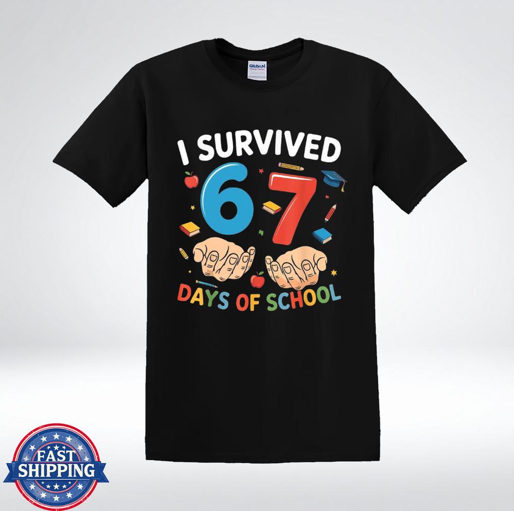 

I Survived 67 Days Of School Funny Teacher Student T-Shirt 4XL