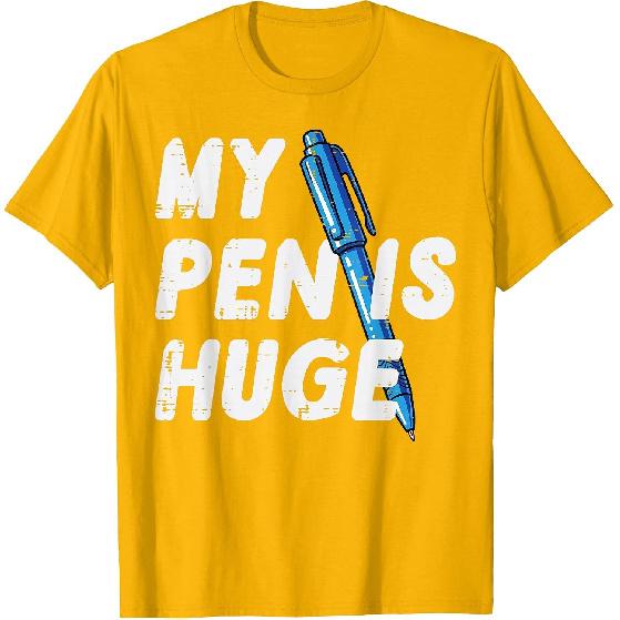 Inappropriate My Pen Is Huge Funny Adult Humor Sarcastic Men T-Shirt