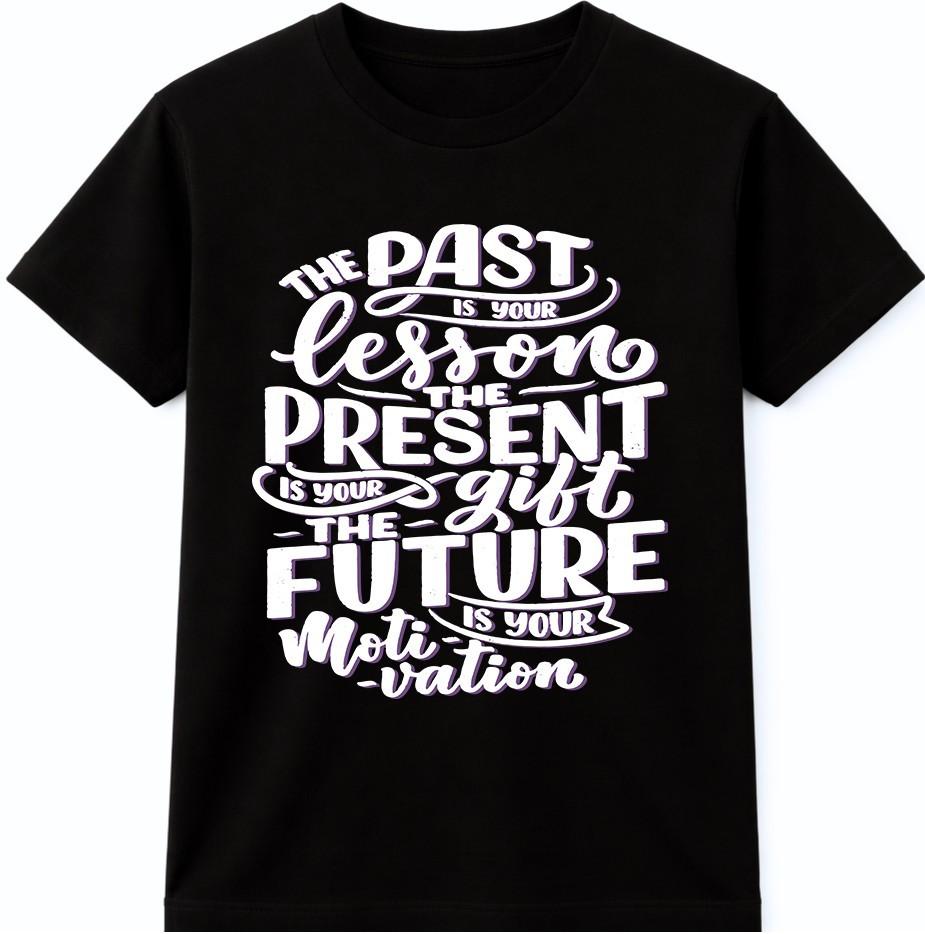 Inspirational Quote TShirt Past Is Your Lesson Present Is Your Gift Motivational XXXXL