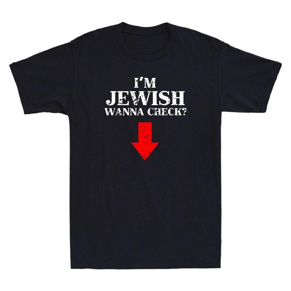 I m Jewish Wanna Check Funny Jewish Funny Meme Saying Joke Vintage Men s T-Shirt XXXXL