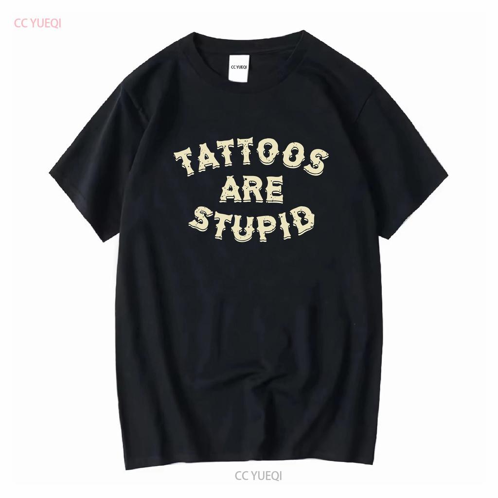 Tattoos sind dumm T-Shirt S 3XL Lang- oder Kurzarm Vintage Gewaschen Designer-Kleidung Mode Leicht Unisex Weich homme