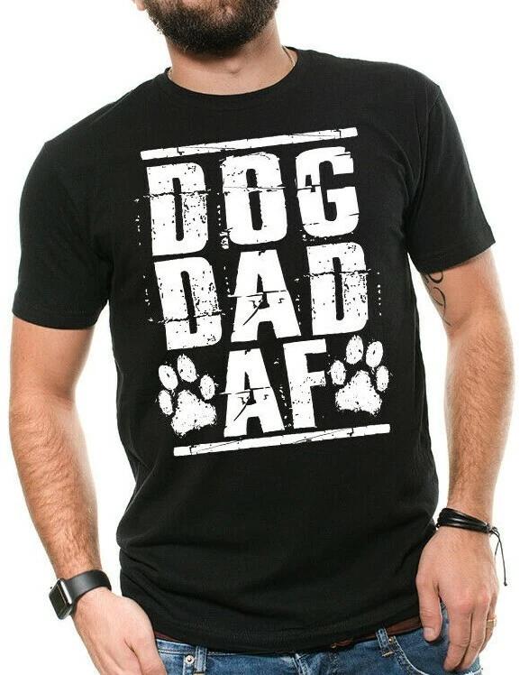 Dog Dad AF Funny Dog Lover T shirt Dog Dad Gift Funny Fathers Day Gift S