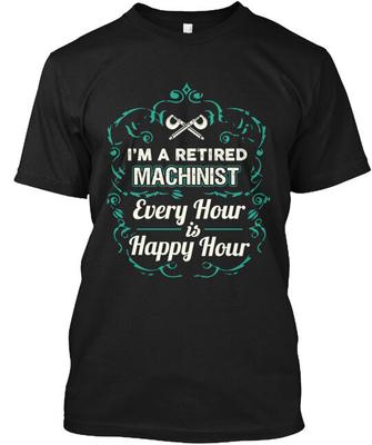 Retired Machinist T-Shirt Made In the USA Size S To 5XL Unisex T-Shirt