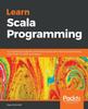 Libro Learn Scala Programming : A Comprehensive Guide Covering Functional and Reactive Programming with Scala 2.13, Akka, and Lagom