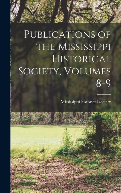 Kniha Publications of the Mississippi Historical Society, Volumes 8-9