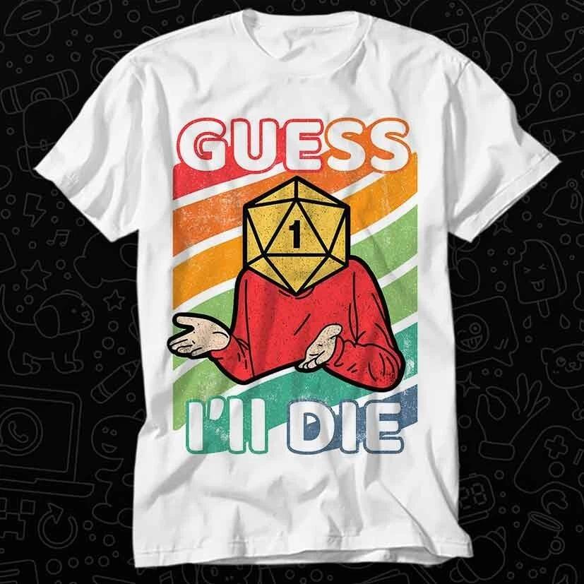 Guess Ill Die Dd New Limited Edition Dice Dnd D20 Best Seller T Shirt 472 XL