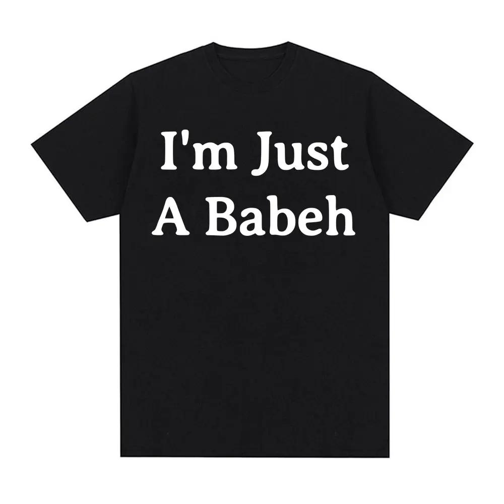 

Funny Im Just A Babeh Letters Print Tshirt Unisex Women Summer Fashion Casual Comfortable Round Neck Tshirts Unisex Tops 4XL
