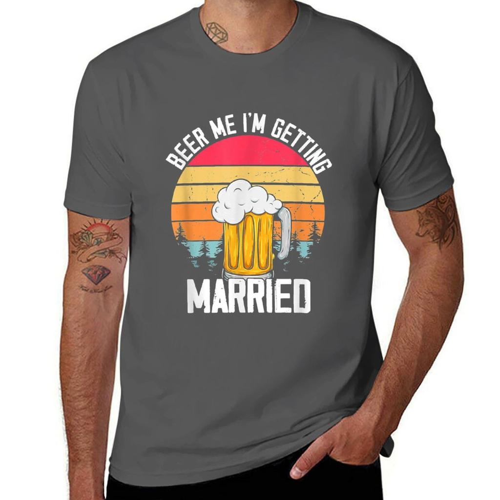 Unisexs Beer Me Im Getting Married Unisex Funny Groom Bachelor Party TShirt Summer Fashion Casual Tee Shirt