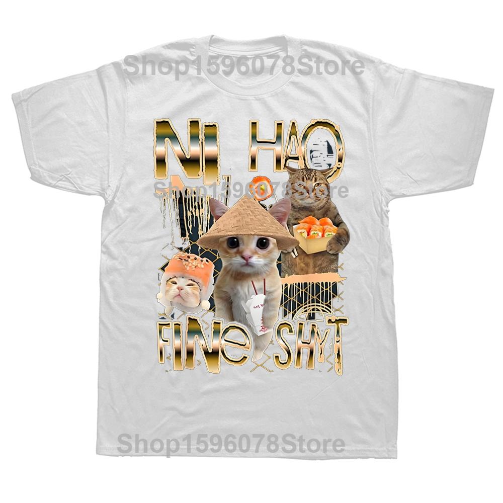 Funny Ni Hao Fine Shyt Graphic 100 Cotton Tshirts Men Womens Fashion Casual Tshirt Loose Oversized Streetwear T Shirt