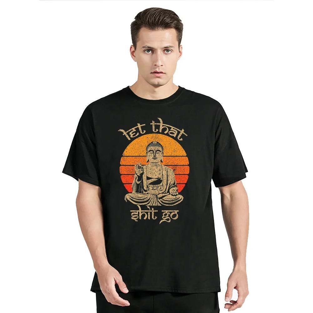 Funny Let That Shit Go Buddha Shirt Cotton Casual Tops Shirts New Coming Men cotton T Shirt Men's Clothing Oversized T-shirt