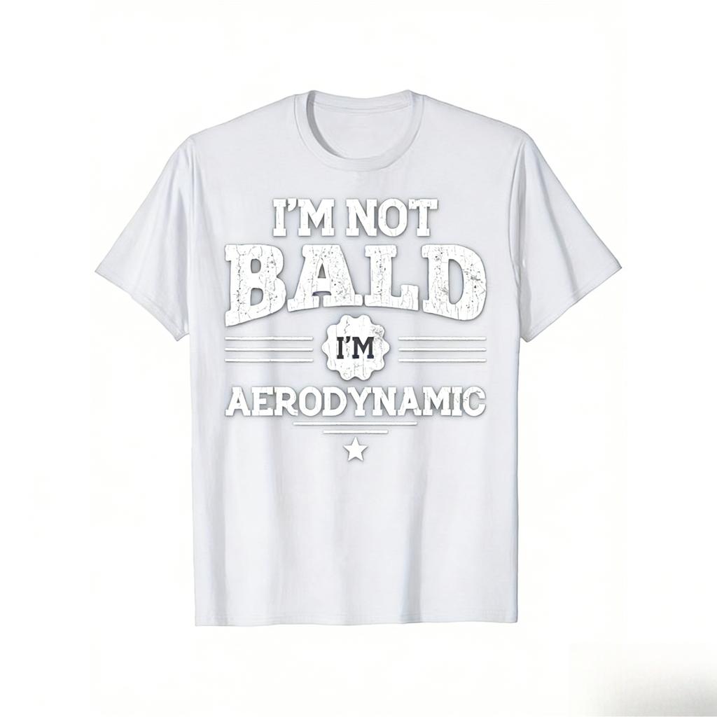 Funny IM NOT BALD IM AERODYNAMIC Mens Tshirt Streetwear Cotton Tee Women Harajuku ONeck Vintage Short Sleeve Top Allseason
