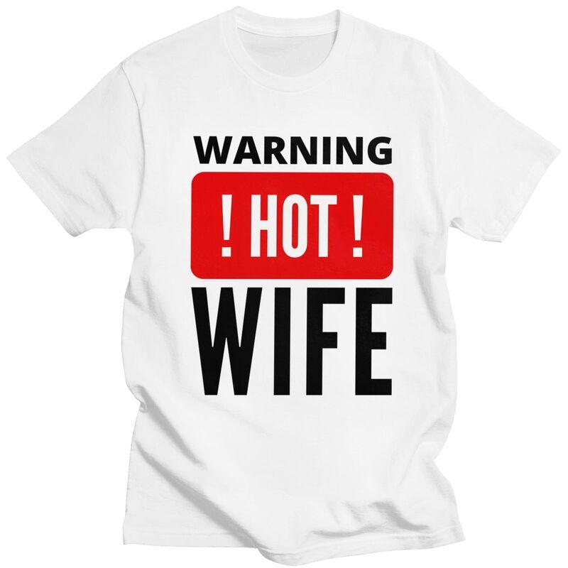 Classic Warning Hot Wfie Funny Quote T Shirts ShortSleeve Tshirts Streetwear Casual Graphic Tee 100 Cotton Slim Fit Clothes