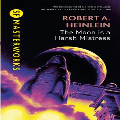 The Moon Is a Harsh Mistress by Robert A. Heinlein Hardback Book 9780575082410