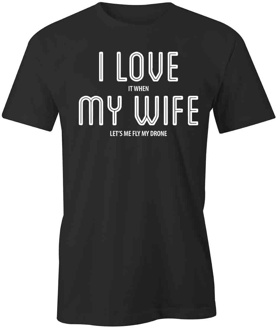 I Love When My Wife TShirt Tee Printed Graphic T-Shirt Gift CLOTHING S1BSA765 L