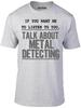 If You Want Me To Listen, Talk About Metal Detecting T-Shirt – Funny Retro Gold