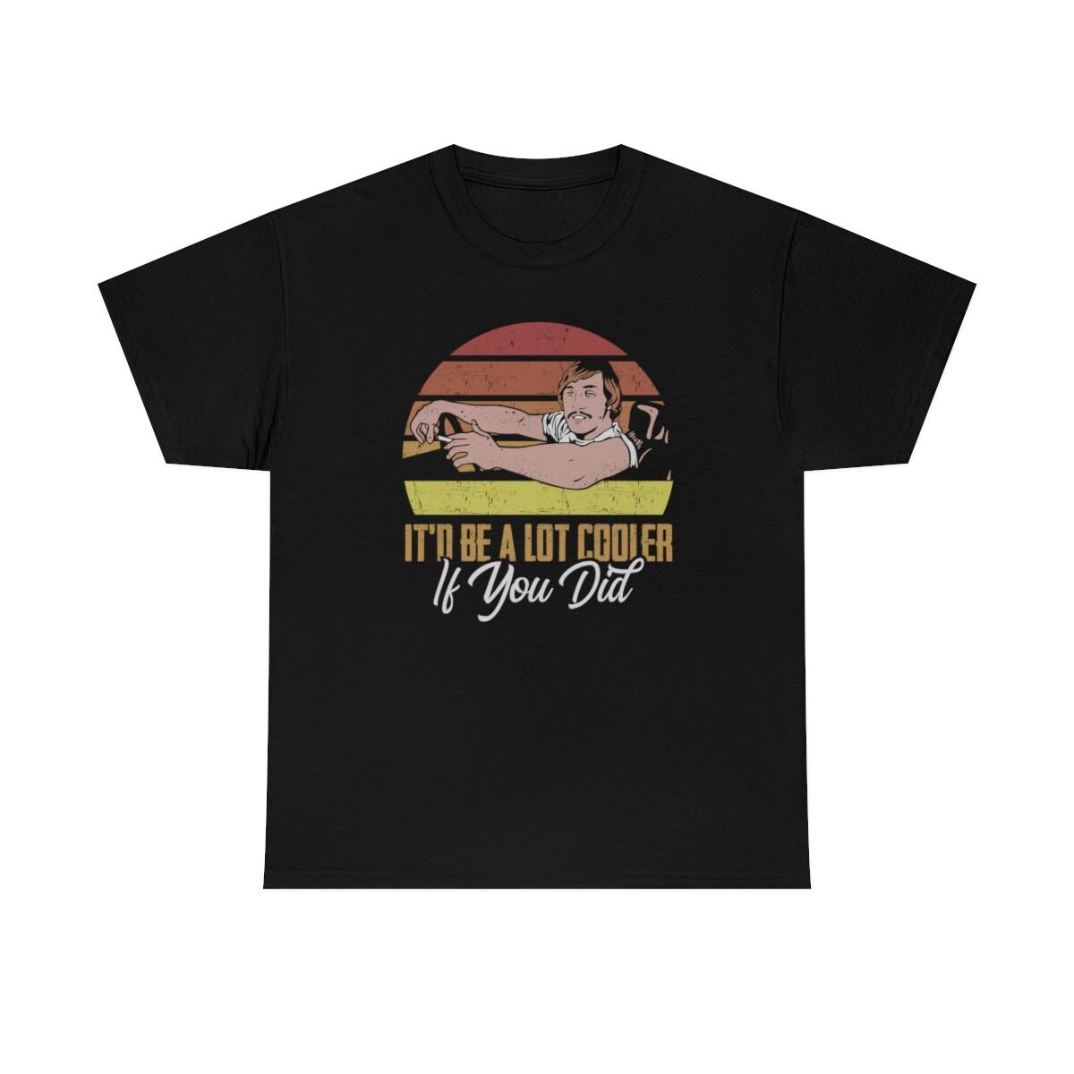 Itd Be A Lot Cooler If You Did Vintage T-Shirt XXL