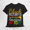 Black History Is American Empowering T Shirt For Vintage Comfortable Versatile Unisex Designer Clothes Streetwear