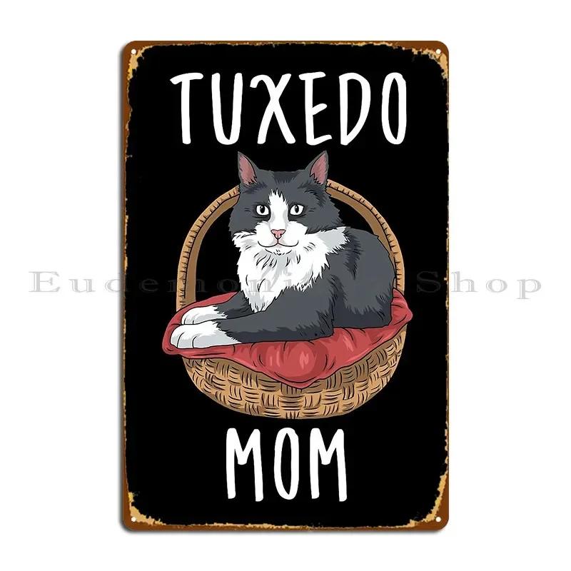Tuxedo Cat Gifts Women Girls Tuxedo Mom Tuxedo Cat Metal Plaque Poster Mural Printed Pub Garage Designing Tin Sign Poster