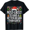 Most Likely To Have A Better Beard Than Santa Christmas T-Shirt