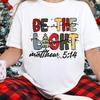 Be The Light Shirt, Matthew Shirt, Bible Christmas Shirt,Christian Christmas Shirt, Faith Christmas Shirt, Christian Gift, Religious Shirt